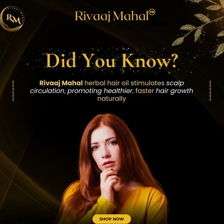 Rivaaj Mahal herbal oil stimulates scalp circulation for faster natural hair growth.